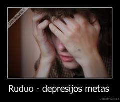 Ruduo - depresijos metas  - 