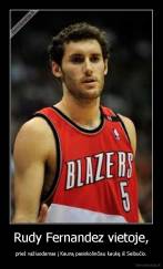 Rudy Fernandez vietoje, - prieš važiuodamas į Kauną pasiskolinčiau kaukę iš Seibučio.