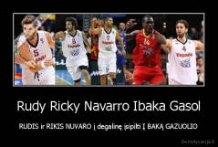 Rudy Ricky Navarro Ibaka Gasol - RUDIS ir RIKIS NUVARO į degalinę įsipilti Į BAKĄ GAZUOLIO