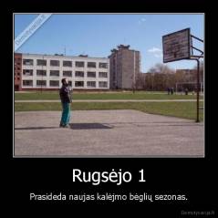 Rugsėjo 1 - Prasideda naujas kalėjmo bėglių sezonas.