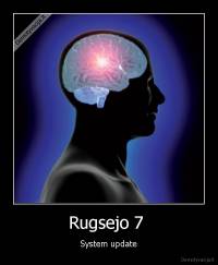 Rugsejo 7  - System update