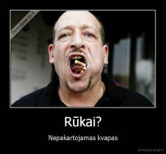 Rūkai? - Nepakartojamas kvapas