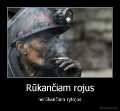 Rūkančiam rojus - nerūkančiam rytojus