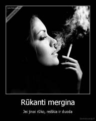 Rūkanti mergina - Jei jinai rūko, reiškia ir duoda