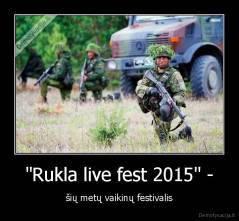 "Rukla live fest 2015" - - šių metų vaikinų festivalis