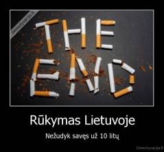 Rūkymas Lietuvoje - Nežudyk savęs už 10 litų