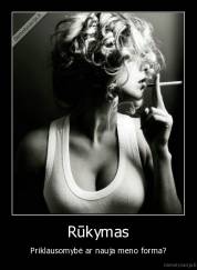 Rūkymas - Priklausomybė ar nauja meno forma?