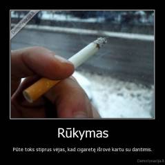 Rūkymas - Pūtė toks stiprus vėjas, kad cigaretę išrovė kartu su dantimis.