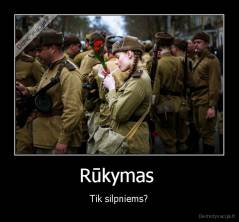 Rūkymas  - Tik silpniems?