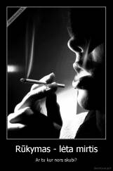 Rūkymas - lėta mirtis - Ar tu kur nors skubi?