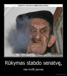 Rūkymas stabdo senatvę, - nes miršti jaunas