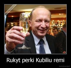 Rukyt perki Kubiliu remi - 