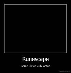 Runescape - Geras Pk vid 20b lootas