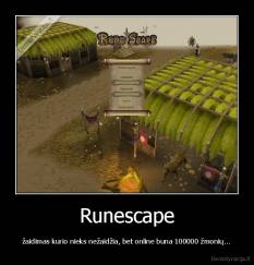 Runescape - žaidimas kurio nieks nežaidžia, bet online buna 100000 žmonių...