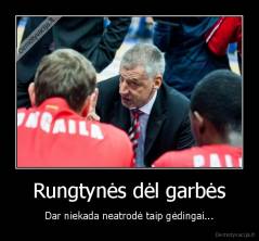 Rungtynės dėl garbės - Dar niekada neatrodė taip gėdingai...