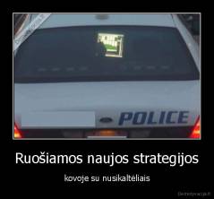 Ruošiamos naujos strategijos - kovoje su nusikaltėliais
