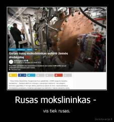 Rusas mokslininkas -  - vis tiek rusas.