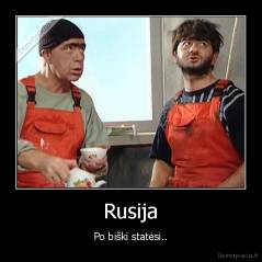 Rusija - Po biški statėsi..