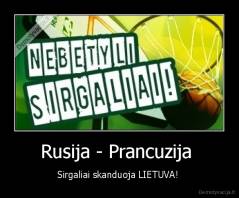 Rusija - Prancuzija  - Sirgaliai skanduoja LIETUVA! 