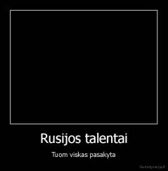 Rusijos talentai - Tuom viskas pasakyta