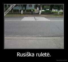 Rusiška ruletė. - 