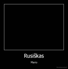 Rusiškas - Mario