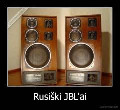 Rusiški JBL'ai - 