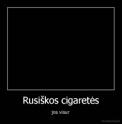 Rusiškos cigaretės - jos visur