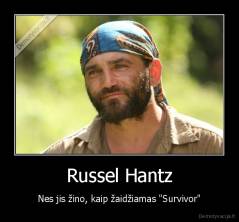 Russel Hantz - Nes jis žino, kaip žaidžiamas "Survivor"