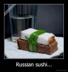 Russian sushi... - 