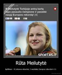 Rūta Meilutytė - Apšilimui - 8 Lietuvos rekordai, 3 medaliai, Europos rekordai ir t.t.