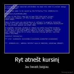 Ryt atnešt kursinį - Jau beveik baigiau