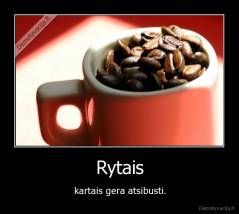 Rytais - kartais gera atsibusti.