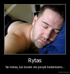 Rytas - Tai metas, kai beveik visi pavydi bedarbiams…