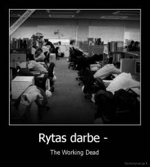 Rytas darbe -  - The Working Dead