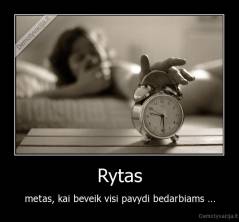 Rytas - metas, kai beveik visi pavydi bedarbiams ...