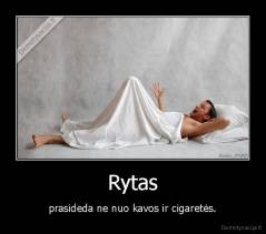 Rytas - prasideda ne nuo kavos ir cigaretės.