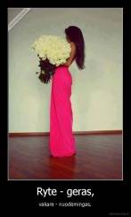 Ryte - geras, - vakare - nuodėmingas.