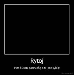 Rytoj - Mes būsim pasiruošę eiti į mokyklą!