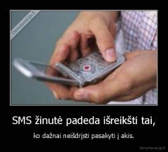 SMS žinutė padeda išreikšti tai, - ko dažnai neišdrįsti pasakyti į akis.