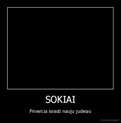 SOKIAI - Privercia israsti nauju judesiu
