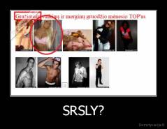 SRSLY? - 