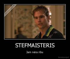 STEFMAISTERIS - Jam nėra ribu