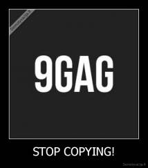 STOP COPYING! - 