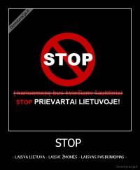 STOP  - - LAISVA LIETUVA - LAISVI ŽMONĖS - LAISVAS PASIRINKIMAS -