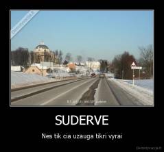 SUDERVE - Nes tik cia uzauga tikri vyrai
