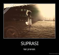SUPRASI - kai prarasi.