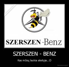 SZERSZEN - BENZ - Kas mūsų laukia ateityje..:D