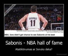 Sabonis - NBA hall of fame - Atsitiktinumas ar Jonuko dėka?