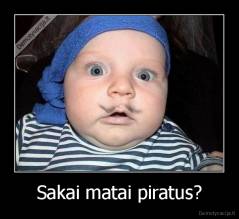 Sakai matai piratus? - 